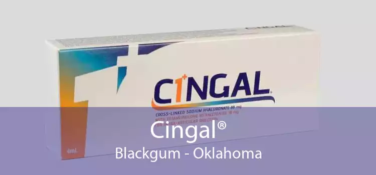 Cingal® Blackgum - Oklahoma