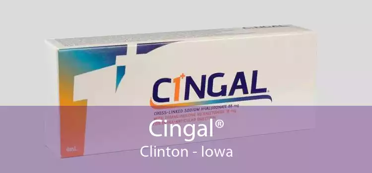Cingal® Clinton - Iowa