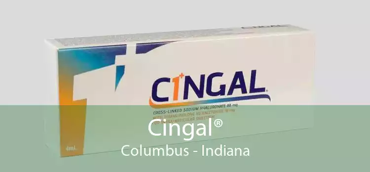 Cingal® Columbus - Indiana