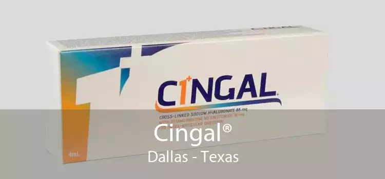 Cingal® Dallas - Texas