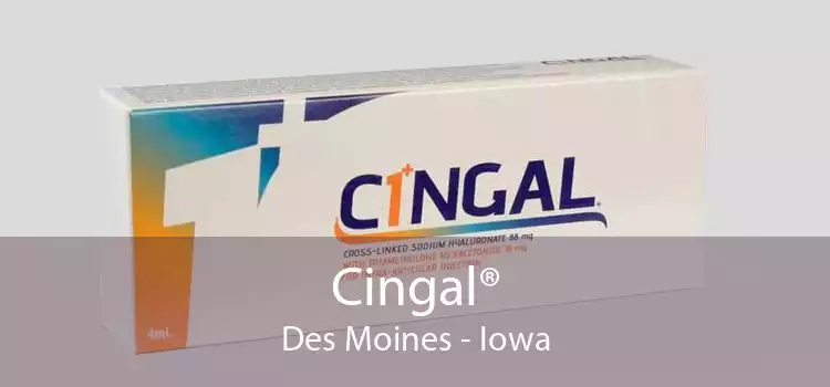 Cingal® Des Moines - Iowa