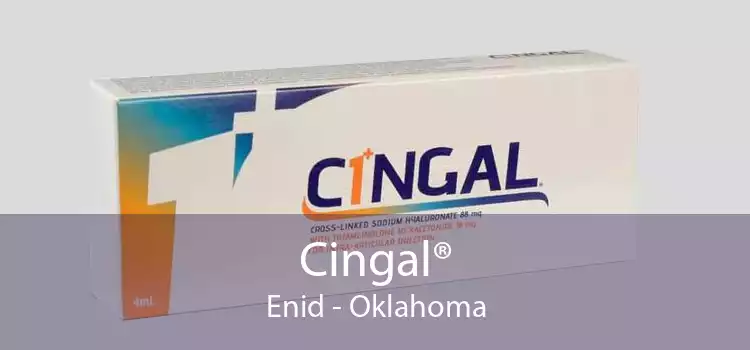 Cingal® Enid - Oklahoma