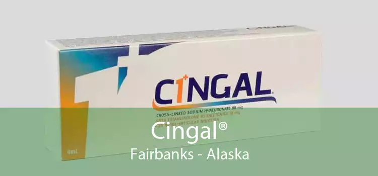 Cingal® Fairbanks - Alaska
