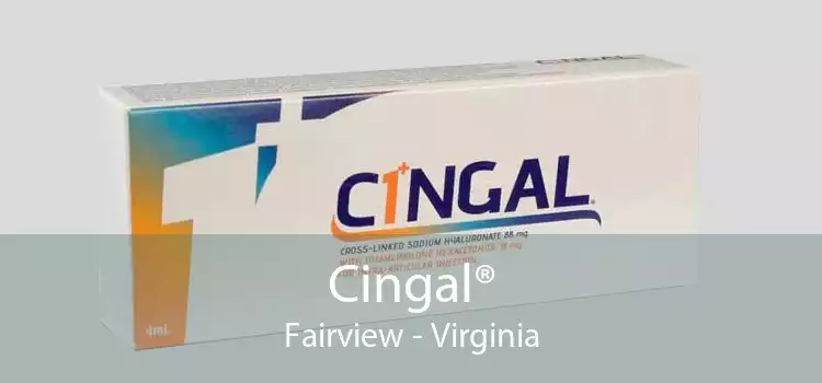 Cingal® Fairview - Virginia