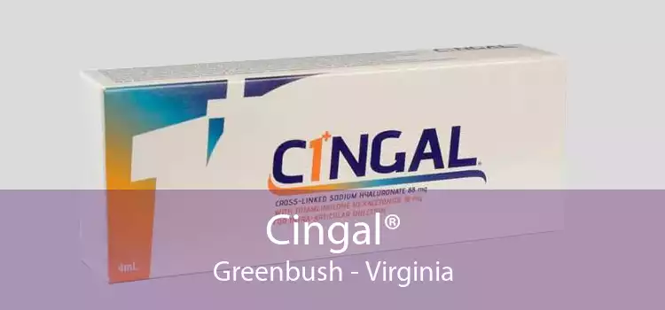 Cingal® Greenbush - Virginia