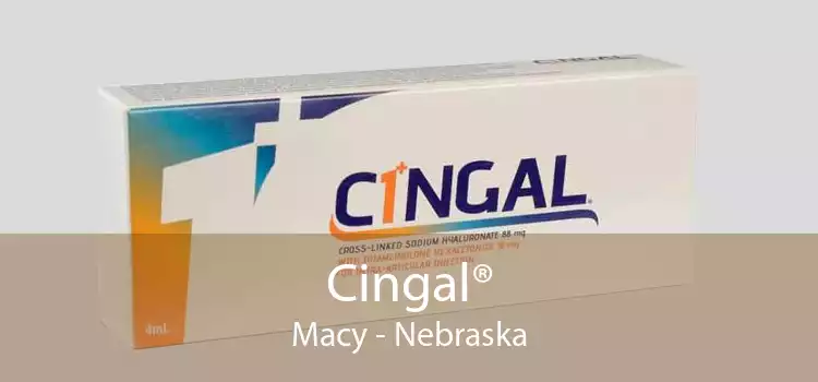Cingal® Macy - Nebraska