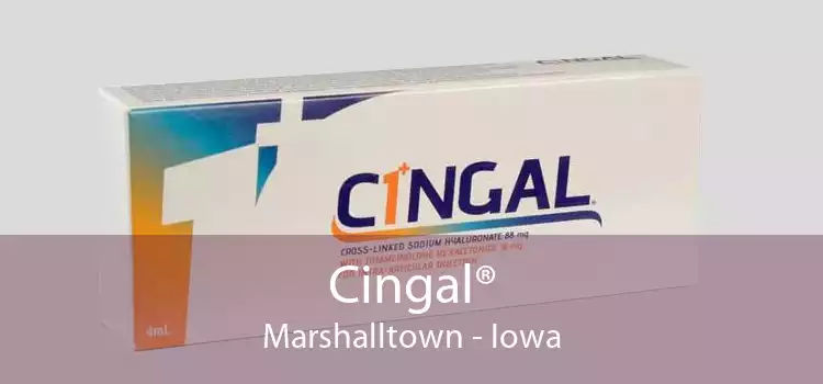 Cingal® Marshalltown - Iowa