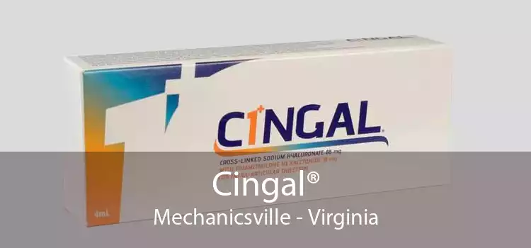 Cingal® Mechanicsville - Virginia