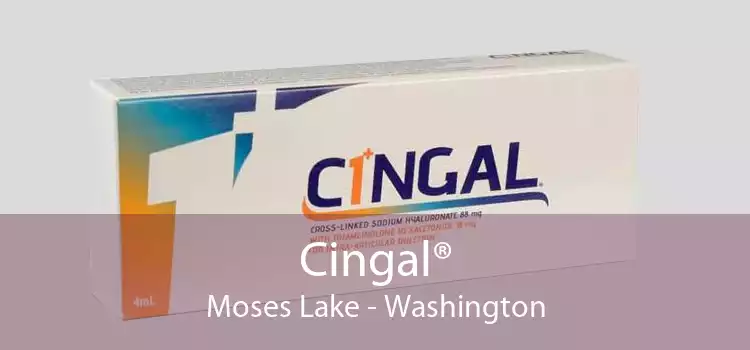Cingal® Moses Lake - Washington