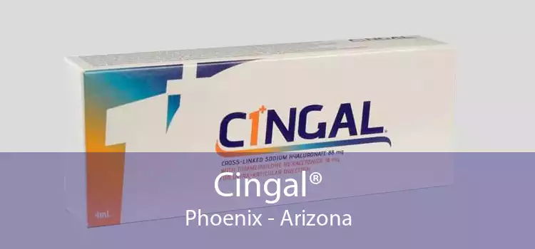 Cingal® Phoenix - Arizona