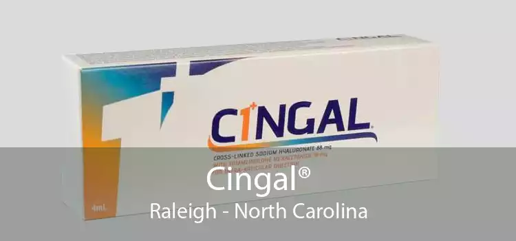 Cingal® Raleigh - North Carolina