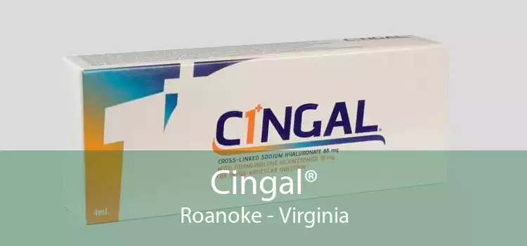 Cingal® Roanoke - Virginia