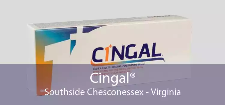 Cingal® Southside Chesconessex - Virginia