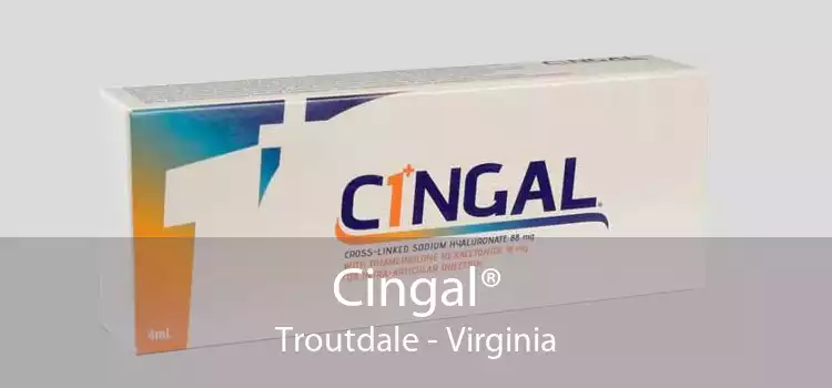 Cingal® Troutdale - Virginia